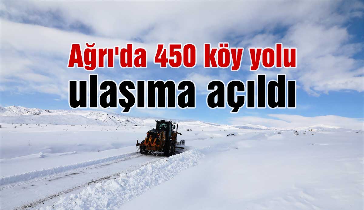 Ağrı'da 450 köy yolu ulaşıma açıldı