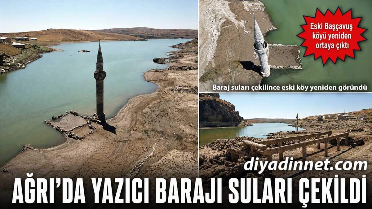 Ağrı'da Baraj Suları Çekildi, Eski Başçavuş Köyü Yeniden Görünür Hale Geldi