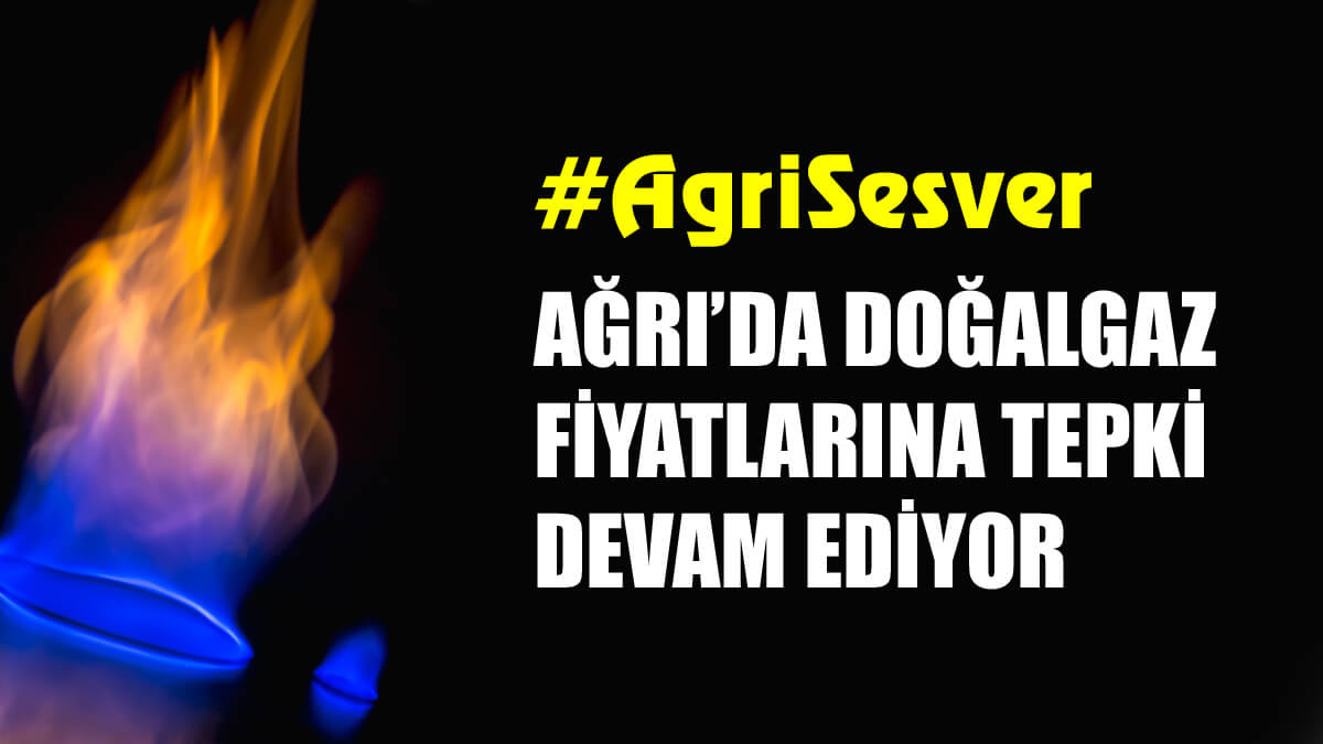Ağrı'da Doğalgaz Fiyatlarına Tepki Devam Ediyor