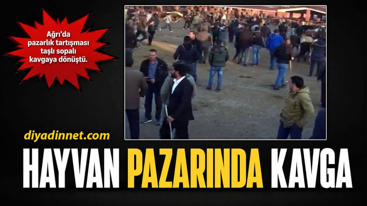 Ağrı'da Hayvan Pazarında Taşlı Sopalı Kavga! Çok Sayıda Yaralı