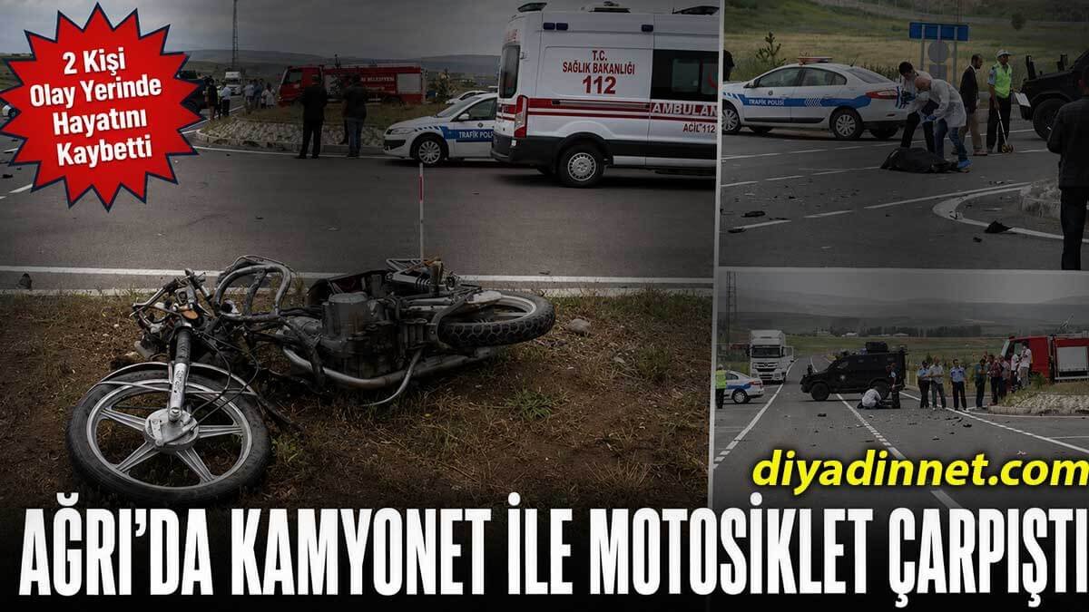 Ağrı'da Kamyonet ile Motosiklet Çarpıştı: 2 Kişi Öldü