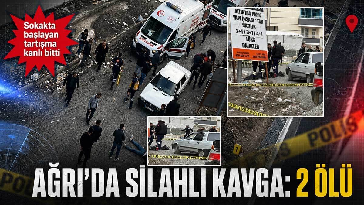 Ağrı'da silahlı kavga: 2 kişi hayatını kaybetti