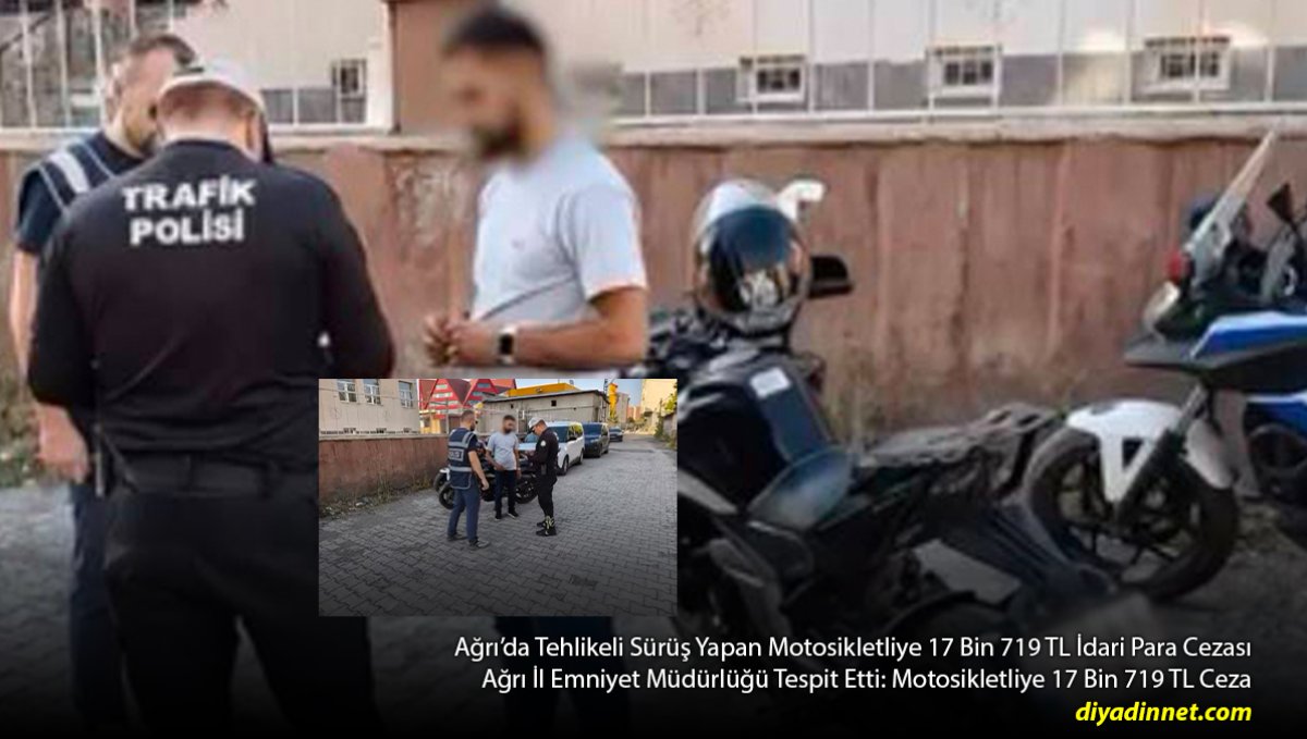 Ağrı'da Tehlikeli Sürüş Yapan Motosikletliye 17 Bin 719 TL İdari Para Cezası