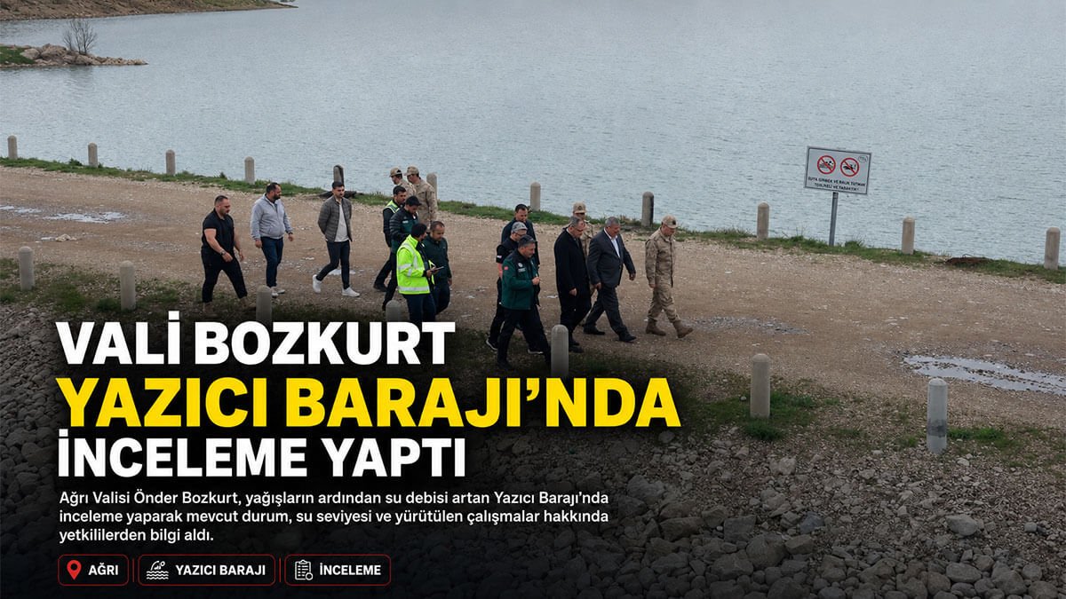Ağrı'da Yağış Sonrası Yazıcı Barajı'nda Su Debisi Arttı, Vali Bozkurt Yerinde İnceledi