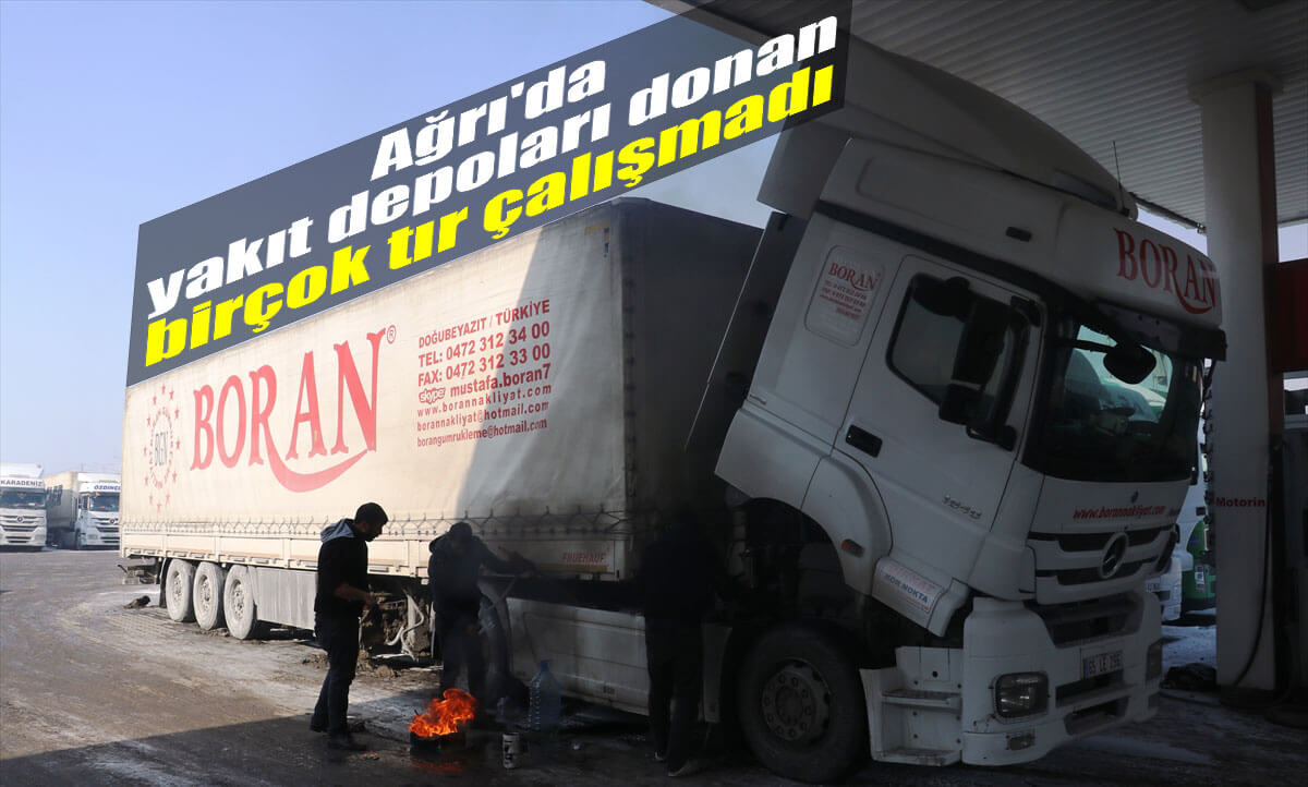Ağrı'da yakıt depoları donan birçok tır çalışmadı