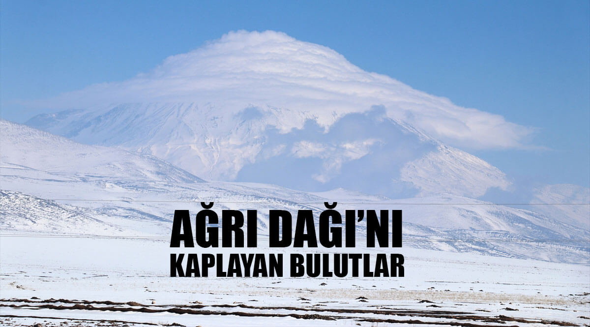 Ağrı Dağı’nın zirvesini kaplayan bulutlar görsel şölen sundu