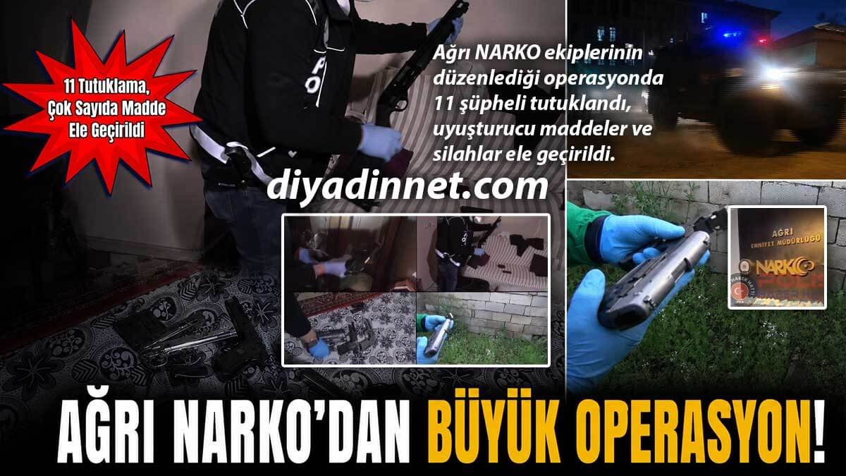 Ağrı NARKO Ekiplerinden Büyük Operasyon: 11 Şüpheli Tutuklandı