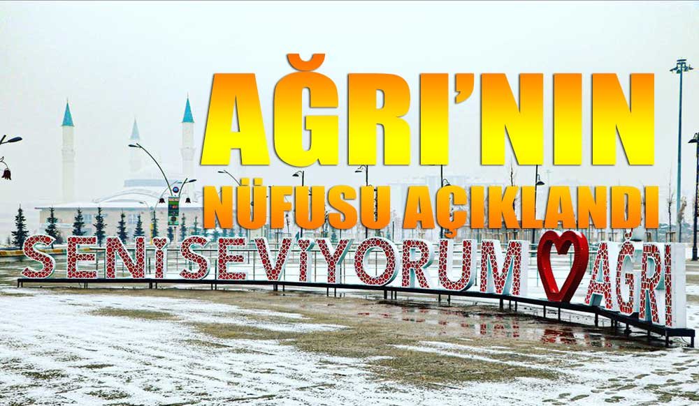 Ağrı'nın Nüfusu 536 bin 199 kişi oldu