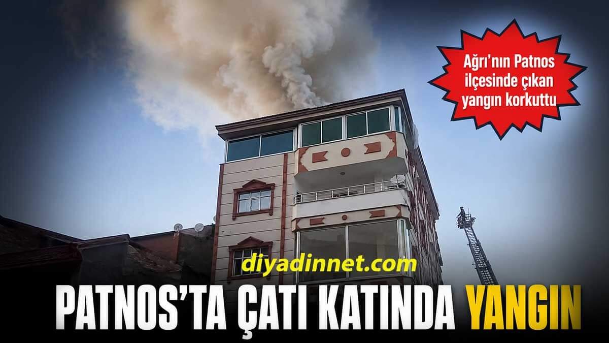 Ağrı'nın Patnos İlçesinde Çatı Katı Yangını Korkuttu