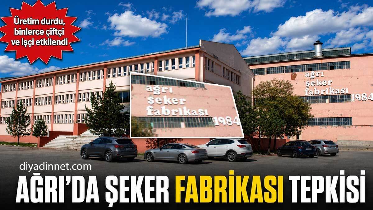 Ağrı Şeker Fabrikasında Üretimin Durdurulmasına Sert Tepki: 14 Bin Çiftçi Detayı Dikkat Çekti