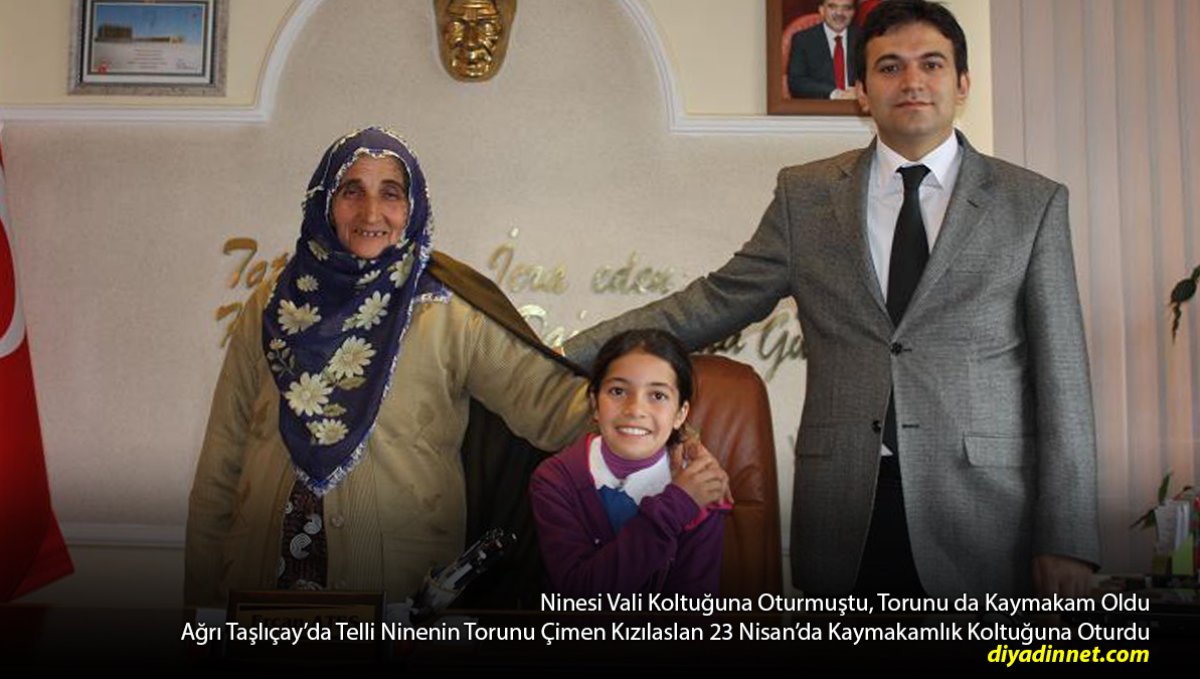 Ağrı Taşlıçay'da Telli Ninenin Torunu Çimen Kızılaslan 23 Nisan'da Kaymakamlık Koltuğuna Oturdu