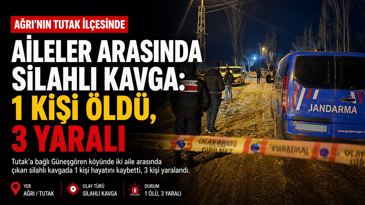 Ağrı Tutak Güneşgören köyünde husumetli iki grup arasında silahlı kavga: 1 ölü, 3 yaralı