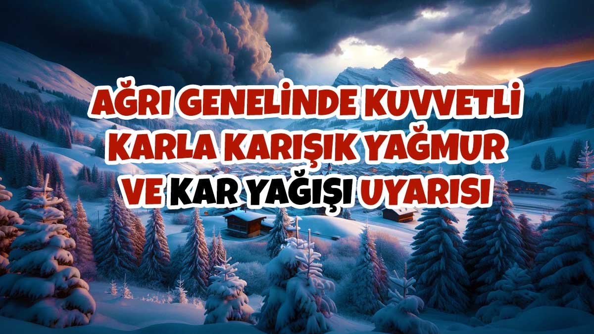Ağrı Valiliği'nden Kuvvetli Kar Yağışı Uyarısı