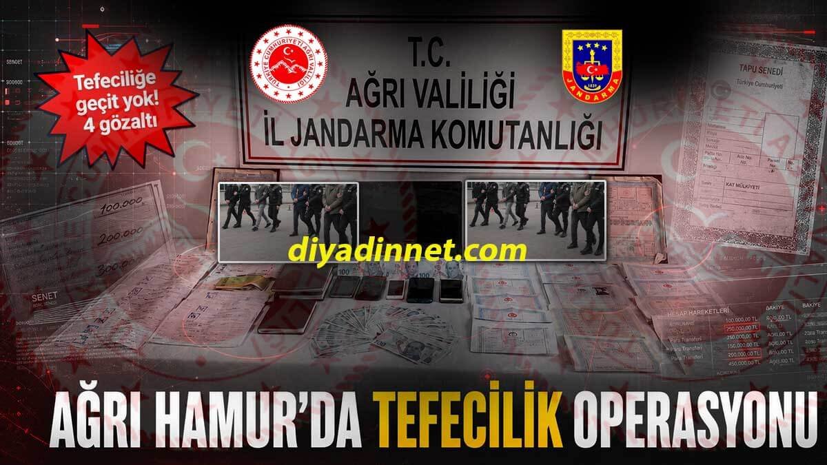 Ağrı Valiliği Operasyonu Duyurdu: Tefeciliğe Geçit Yok! Hamur'da 4 Gözaltı