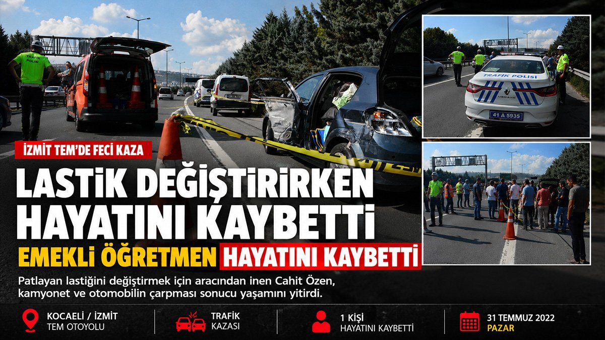 Ağrılı emekli öğretmen Cahit Özen, İzmit TEM'de lastik değiştirirken hayatını kaybetti