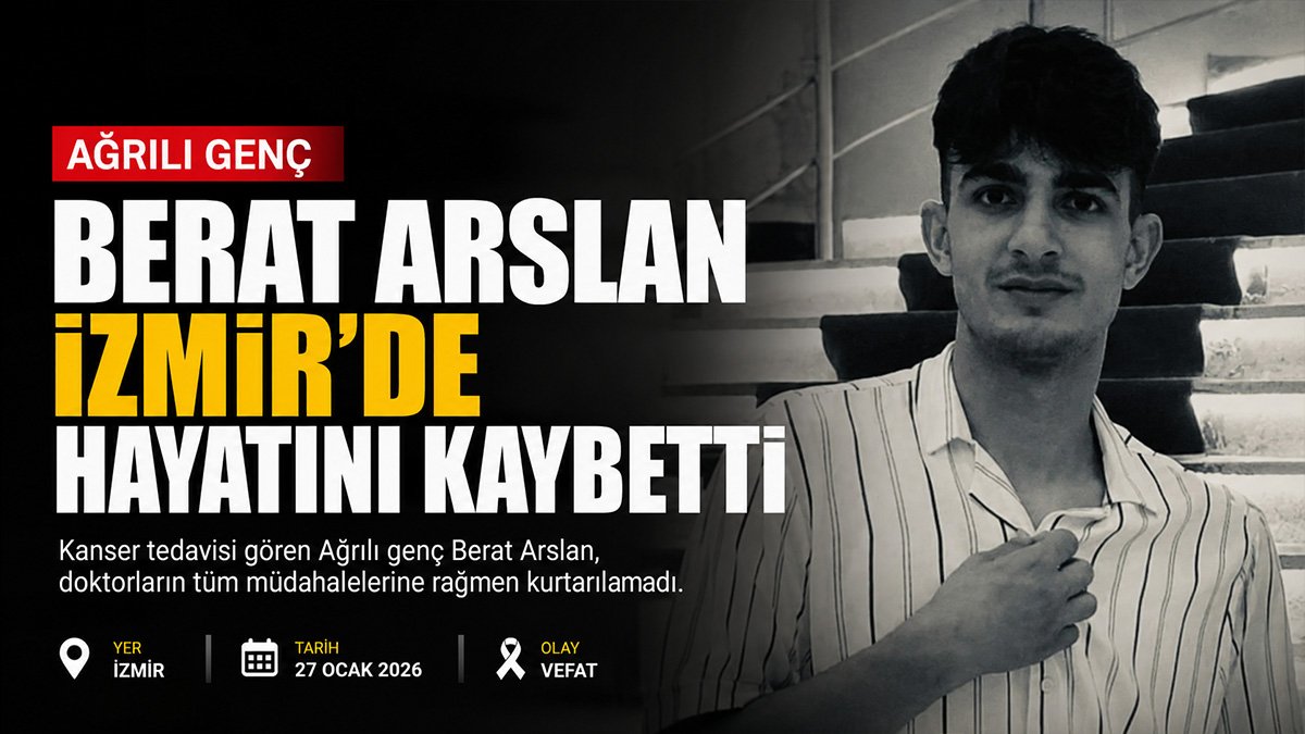Ağrılı genç Berat Arslan, kanser tedavisi gördüğü İzmir'de hayatını kaybetti