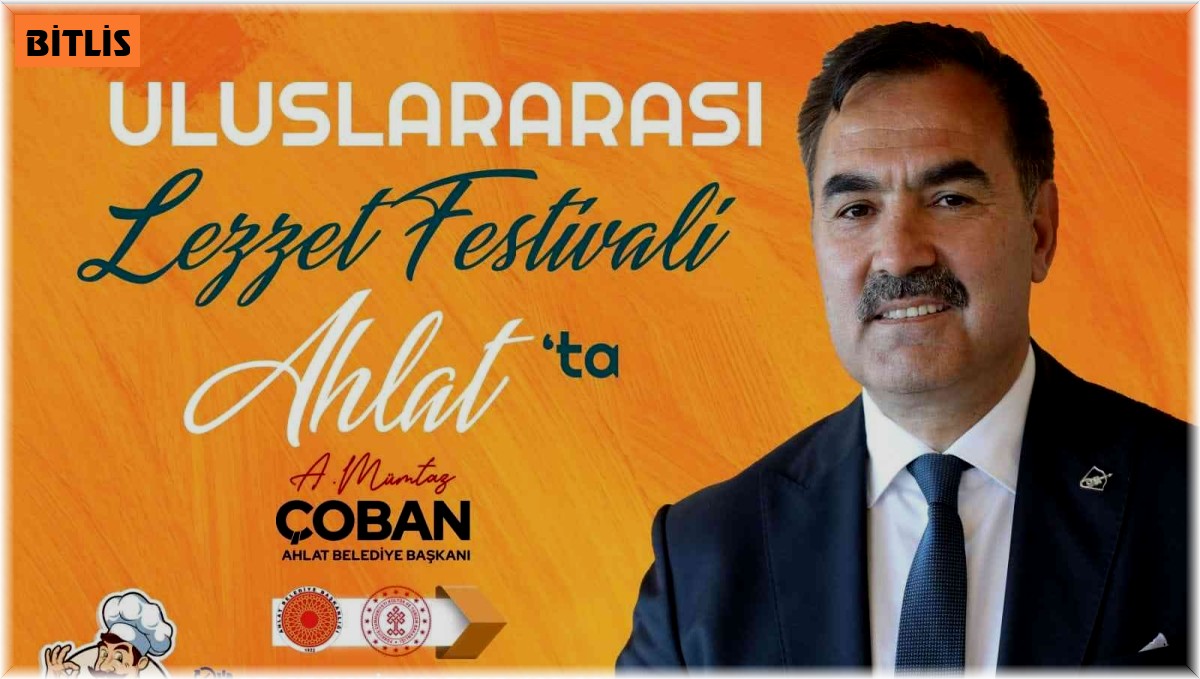 Ahlat'ta "Lezzet ve El Sanatları Festivali" düzenlenecek