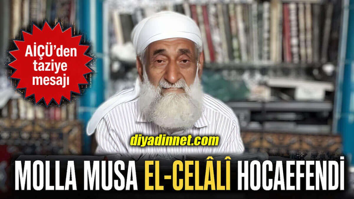 AİÇÜ'den Molla Musa el-Celâlî Hocaefendi için taziye mesajı...