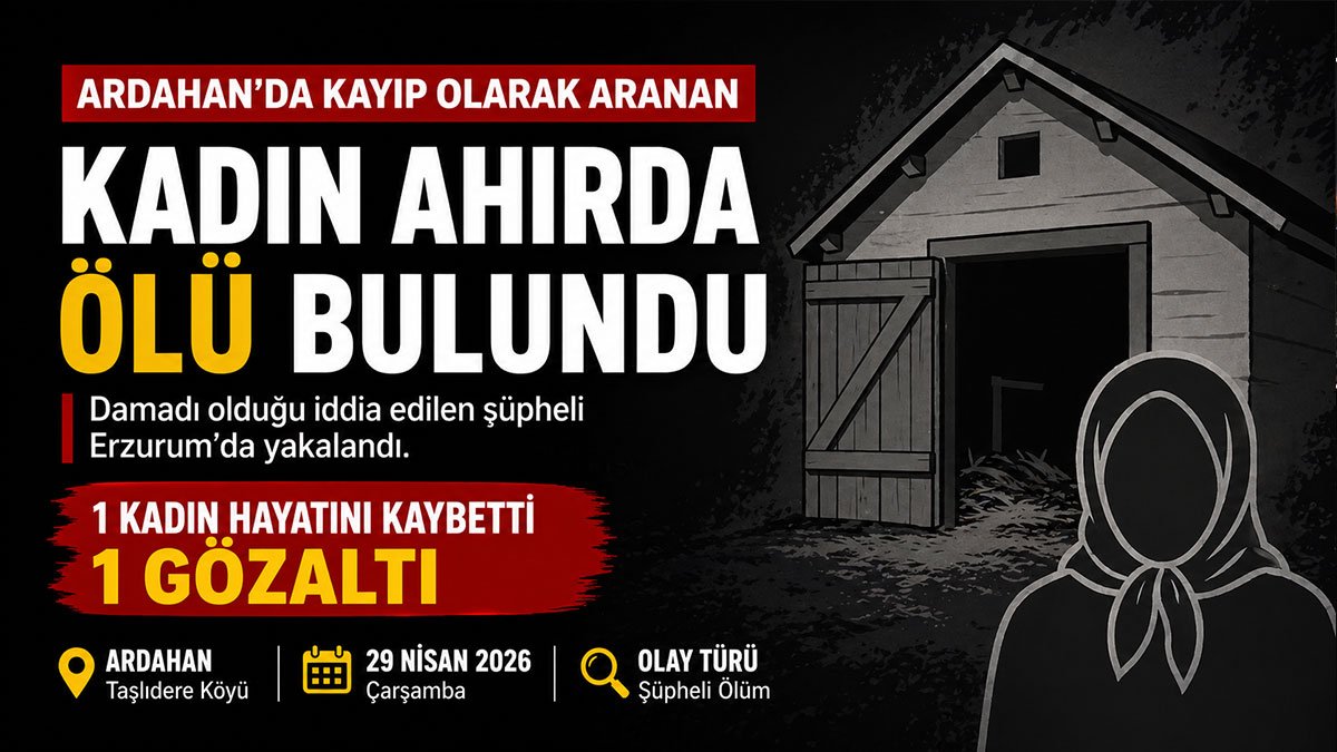 Ardahan'da kayıp aranan 60 yaşındaki kadın ahırda ölü bulundu, olayla ilgili damadı yakalandı