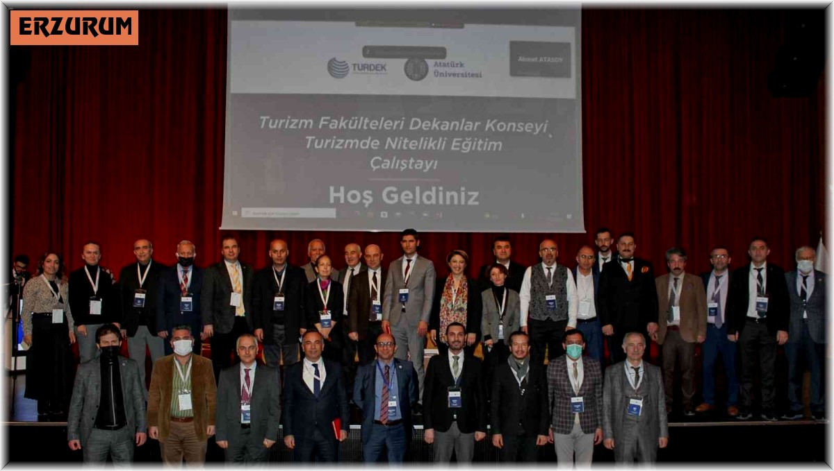 Atatürk Üniversitesi ev sahipliğinde Turizmde Nitelikli Eğitim Çalıştayı düzenlendi