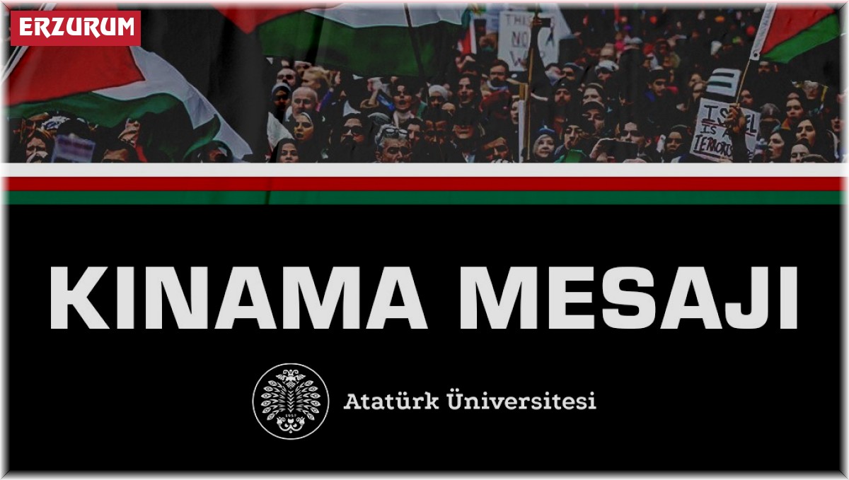 Atatürk Üniversitesi Senatosundan kınama mesajı