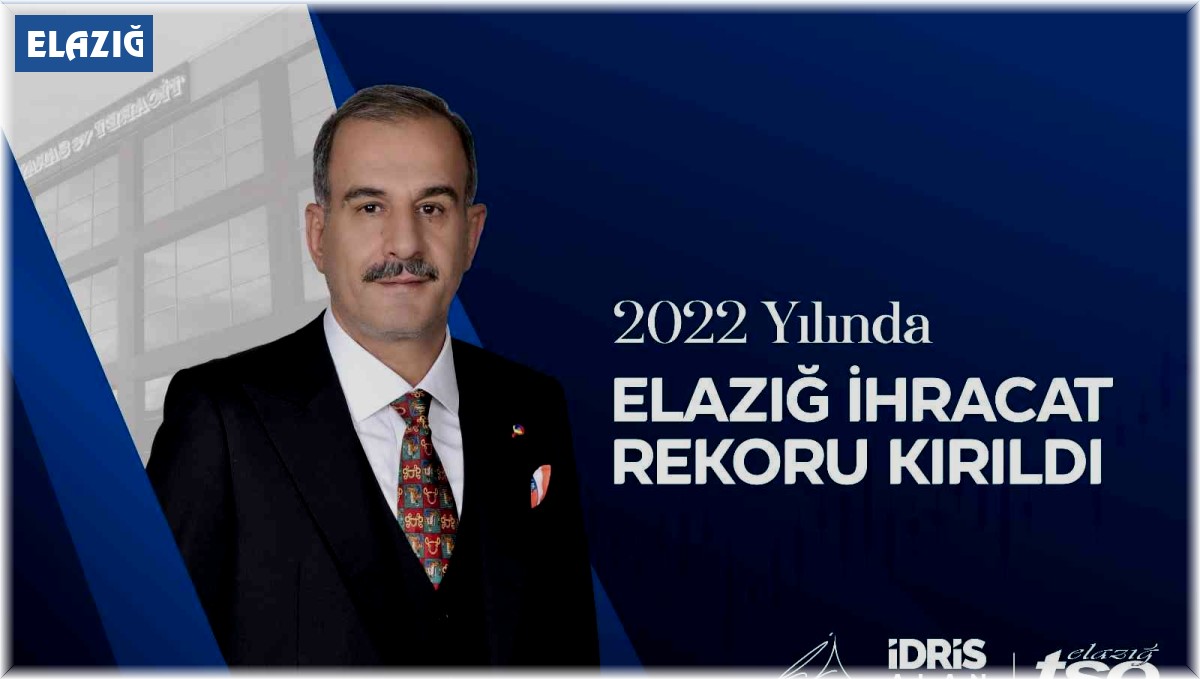 Başkan Alan, "Elazığ, Cumhuriyetimizin 100. yılında, 2022 yılında kırdığı ihracat rekorunu geliştirecektir"