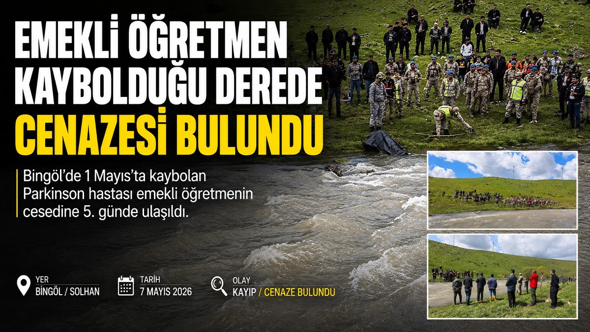 Bingöl'de 5 gündür aranan emekli öğretmen Kutbettin Keskin'in cenazesi derede bulundu