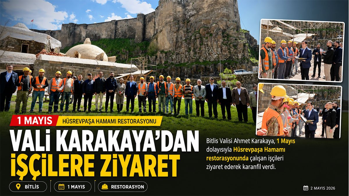 Bitlis'te 1 Mayıs'ta işçilere karanfil: Vali Karakaya Hüsrevpaşa Hamamı restorasyonunu ziyaret etti