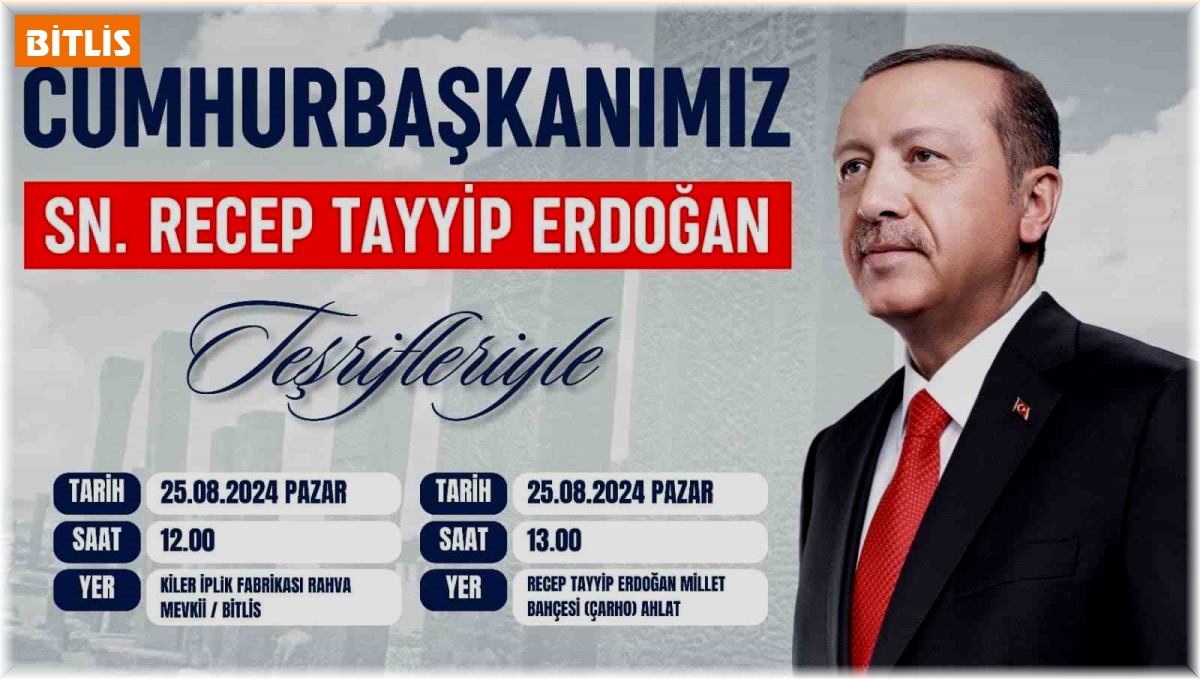 Cumhurbaşkanı Erdoğan bugün Bitlis ve Ahlat'ta