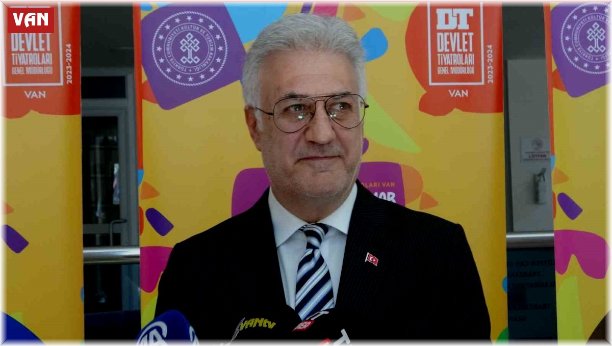 Devlet Tiyatroları Genel Müdürü Karadağlı: "Van bu sezonu çok iyi geçirdi"