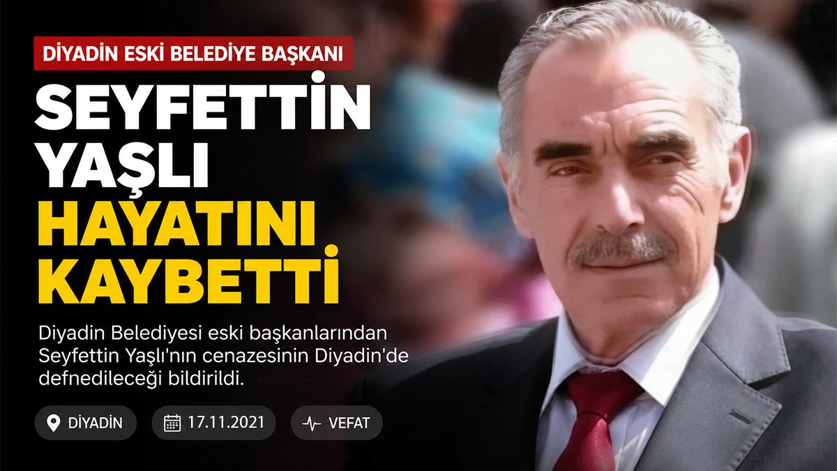 Diyadin'i üzen vefat: Eski Belediye Başkanı Seyfettin Yaşlı hayatını kaybetti