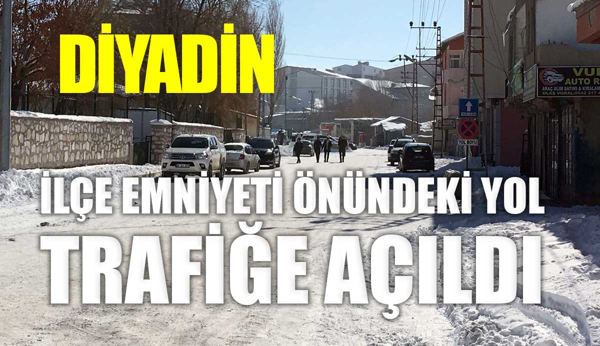 Diyadin İlçe Emniyeti önündeki yol trafiğe açıldı