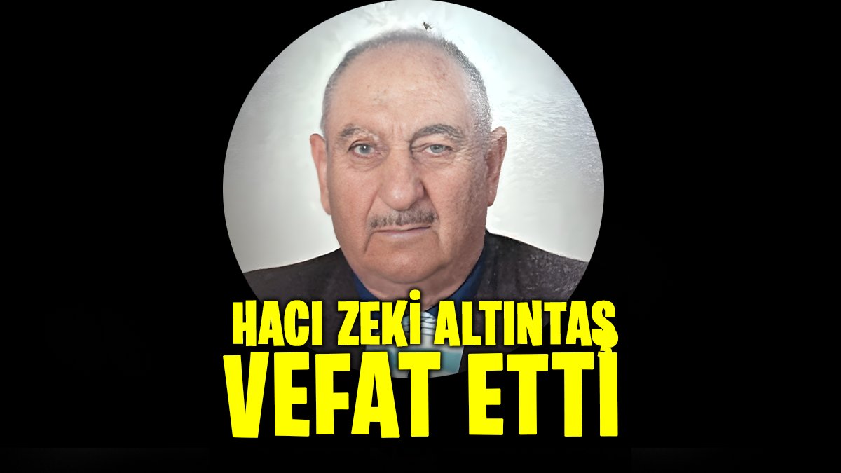 Diyadinli Hacı Zeki Altıntaş Vefat Etti