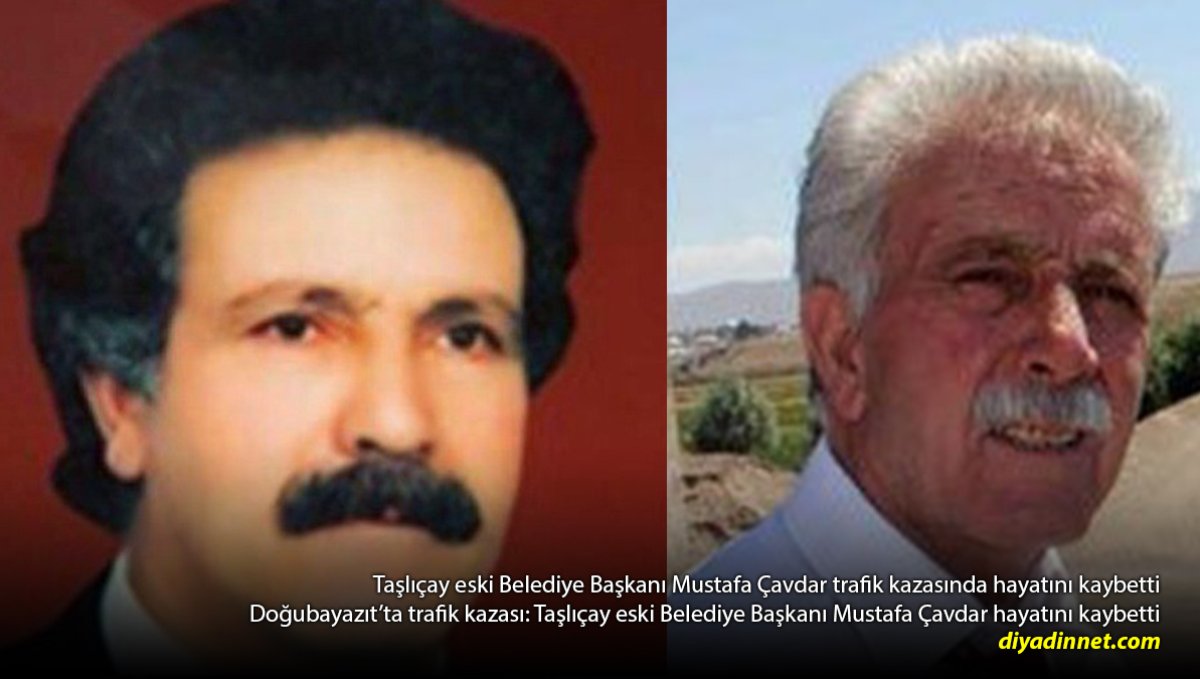 Doğubayazıt'ta Feci Kaza: Taşlıçay Eski Belediye Başkanı Mustafa Çavdar Hayatını Kaybetti