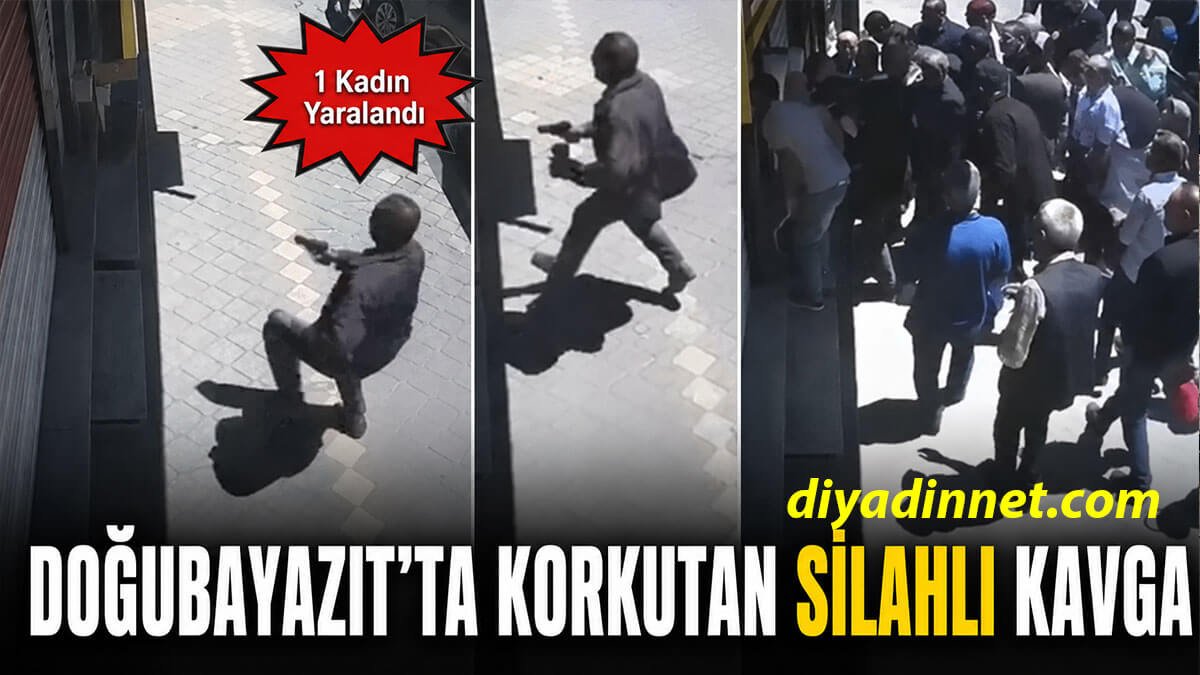 Doğubayazıt'ta Sokak Ortasında Silahlı Kavga: 1 Kadın Kurşunla Yaralandı