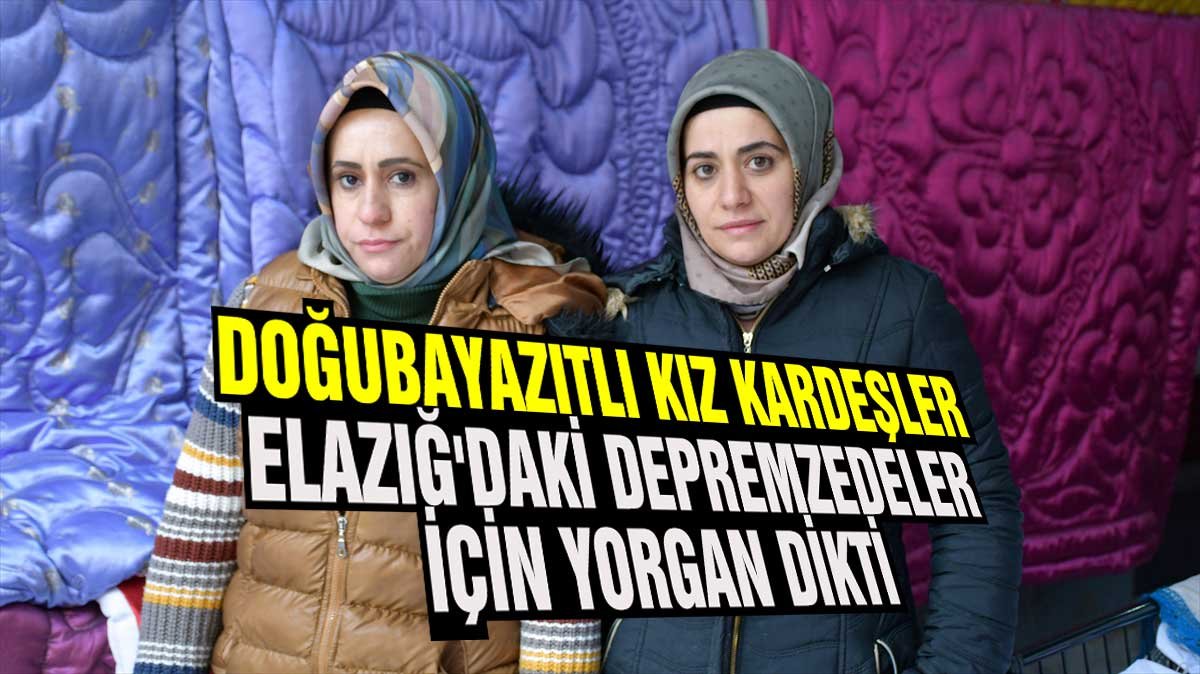 Doğubayazıtlı kız kardeşler Elazığ'daki depremzedeler için yorgan dikti