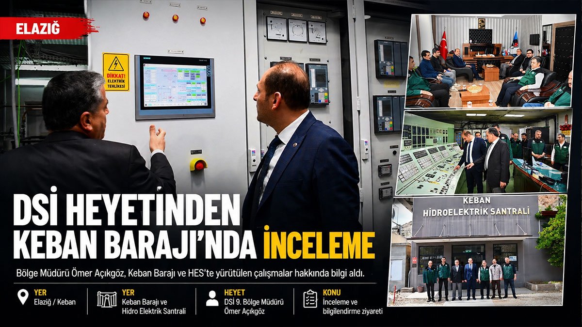 DSİ 9. Bölge Müdürü Açıkgöz, Keban Barajı ve HES'teki çalışmaları yerinde inceledi