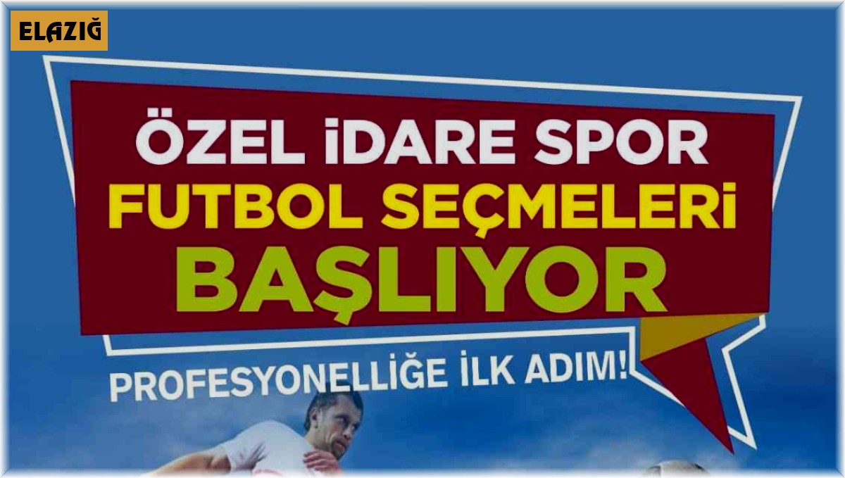 Elazığ İl Özel İdarespor futbolcu seçmeleri yapacak