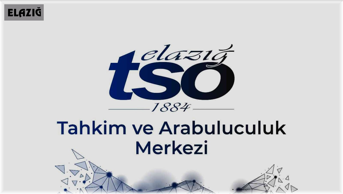 Elazığ TSO'da tahkim ve arabuluculuk hizmeti başladı