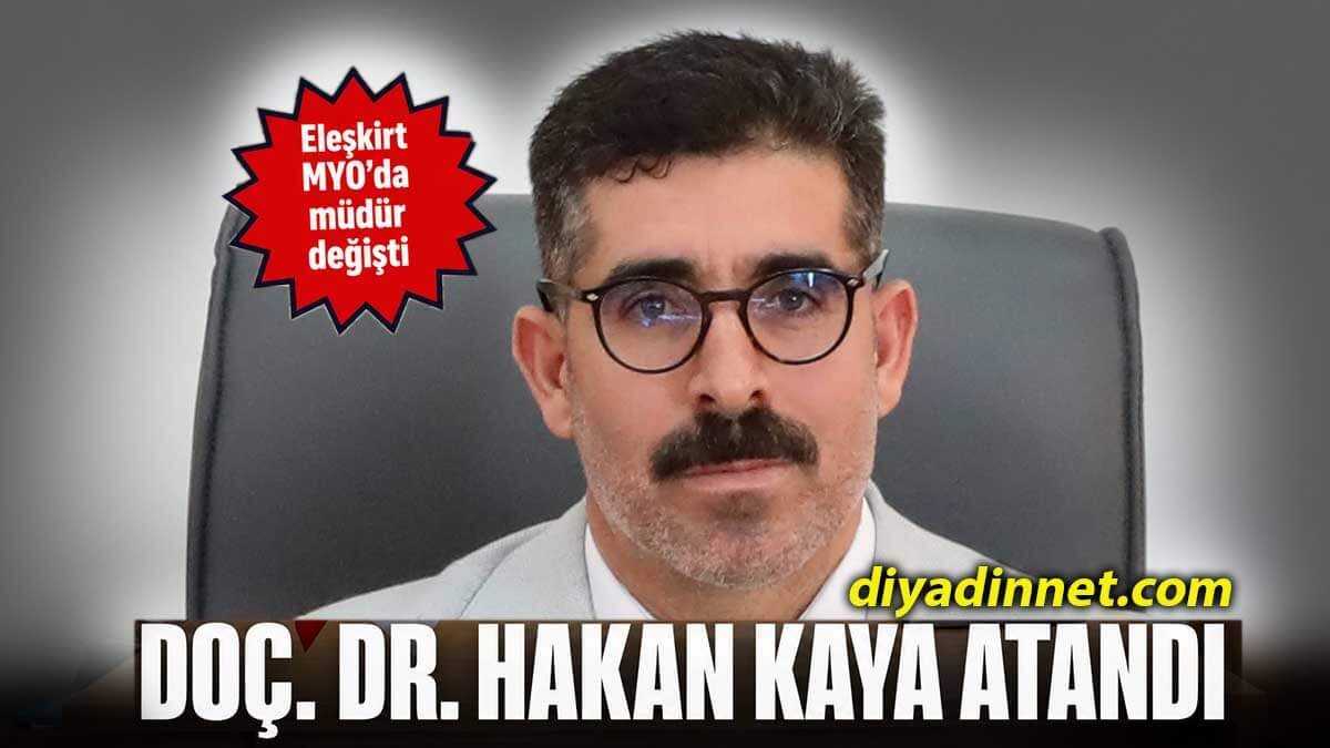 Eleşkirt Meslek Yüksekokulu Müdürlüğüne Doç. Dr. Hakan Kaya atandı