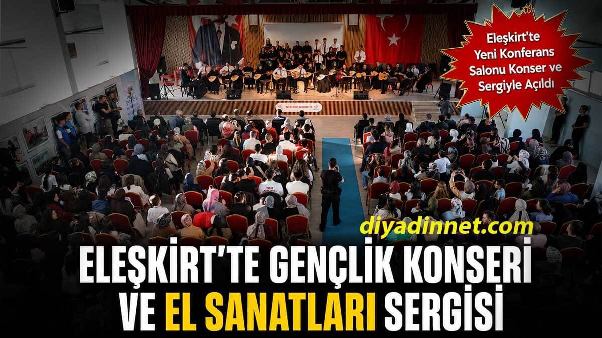 Eleşkirt'te Düzenlenen Gençlik Konseri ve El Sanatları Sergisi Beğeni Topladı