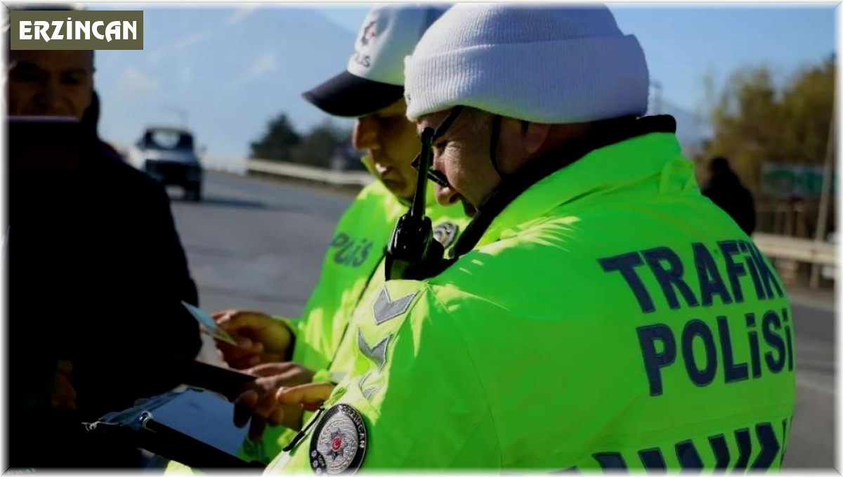 Erzincan'da 15 günde 155 sürücüye ve 413 plakaya ceza yazıldı