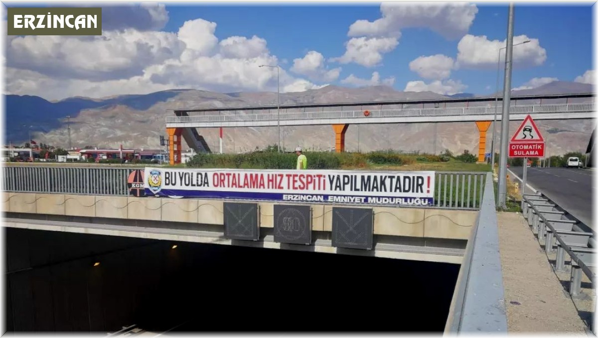 Erzincan'da ortalama hız ihlal tespit uyarı pankartları asıldı