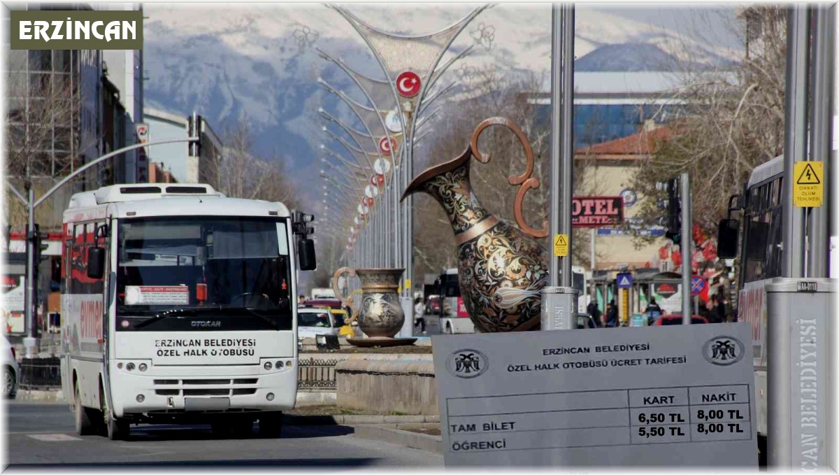 Erzincan'da toplu taşıma ücretlerine zam yapıldı
