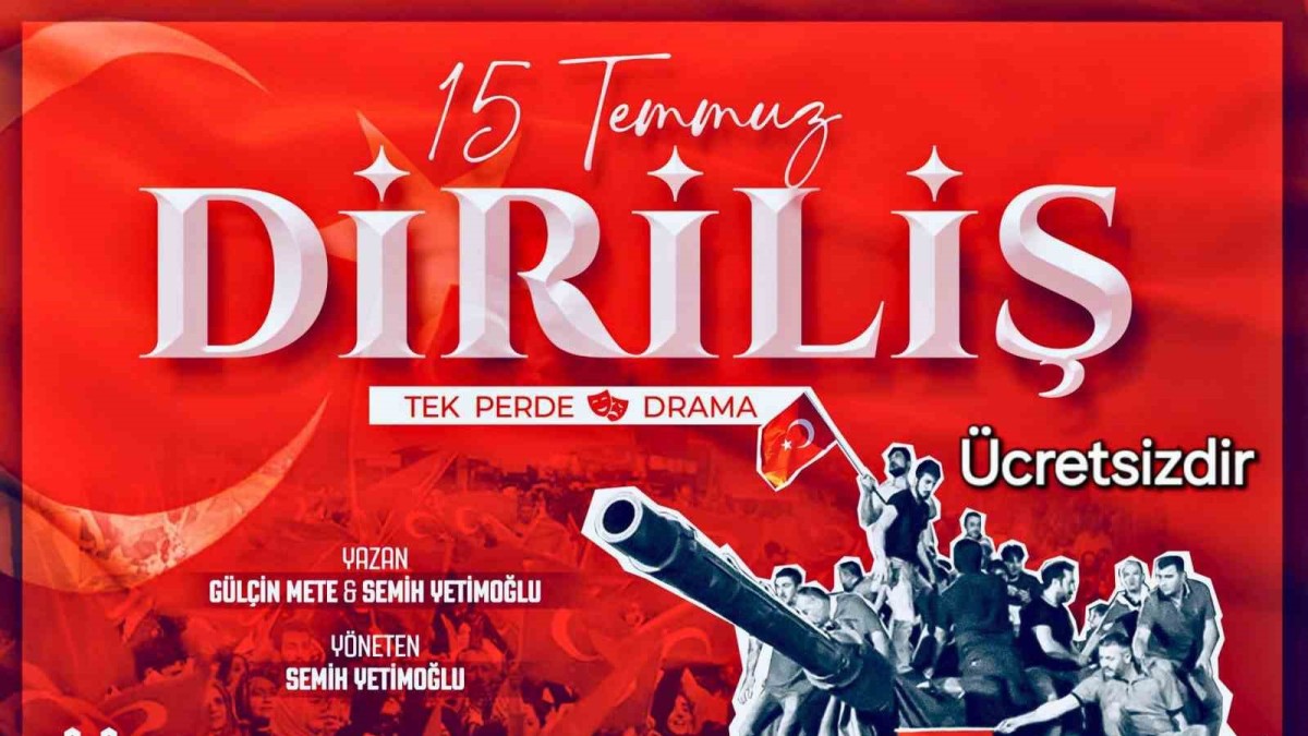 Erzurum'da "15 Temmuz Diriliş" sahne alacak