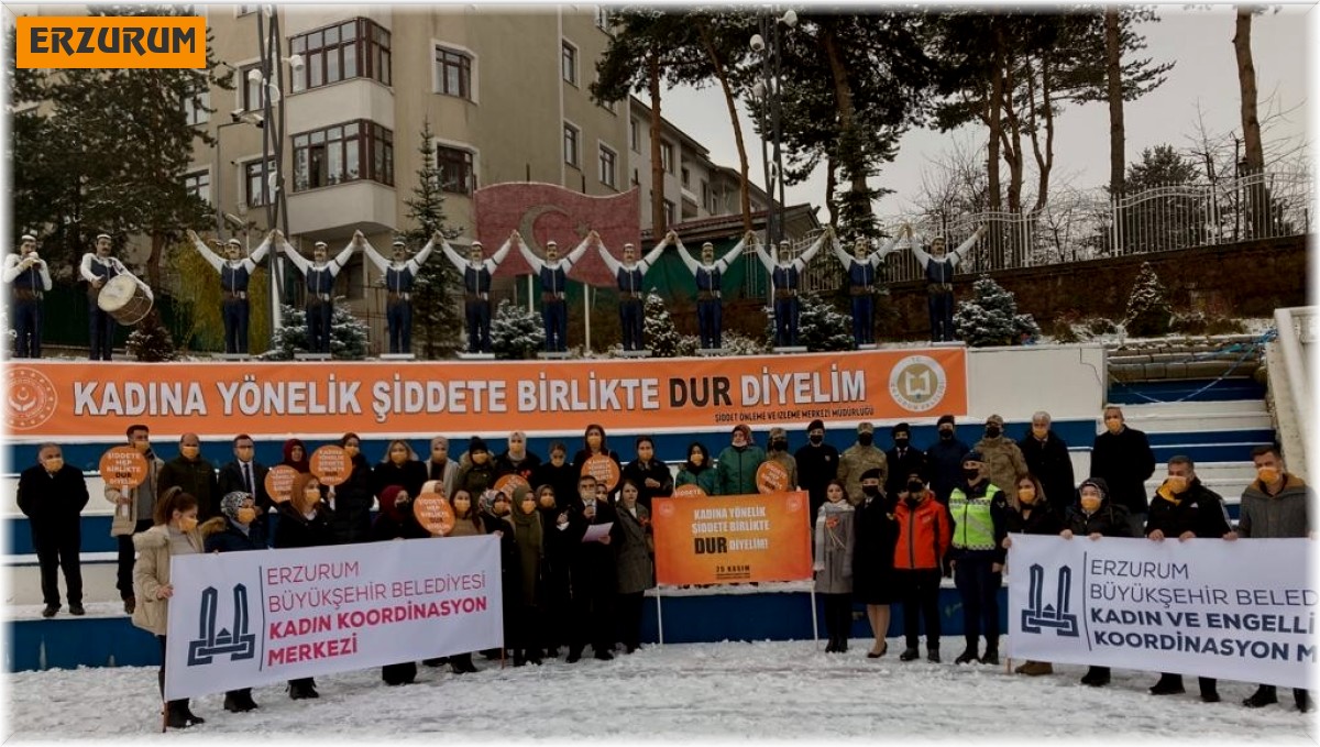 Erzurum'da kamu kurum kuruluşları ve STK'lar kadına yönelik şiddete dikkat çekmek için toplandı
