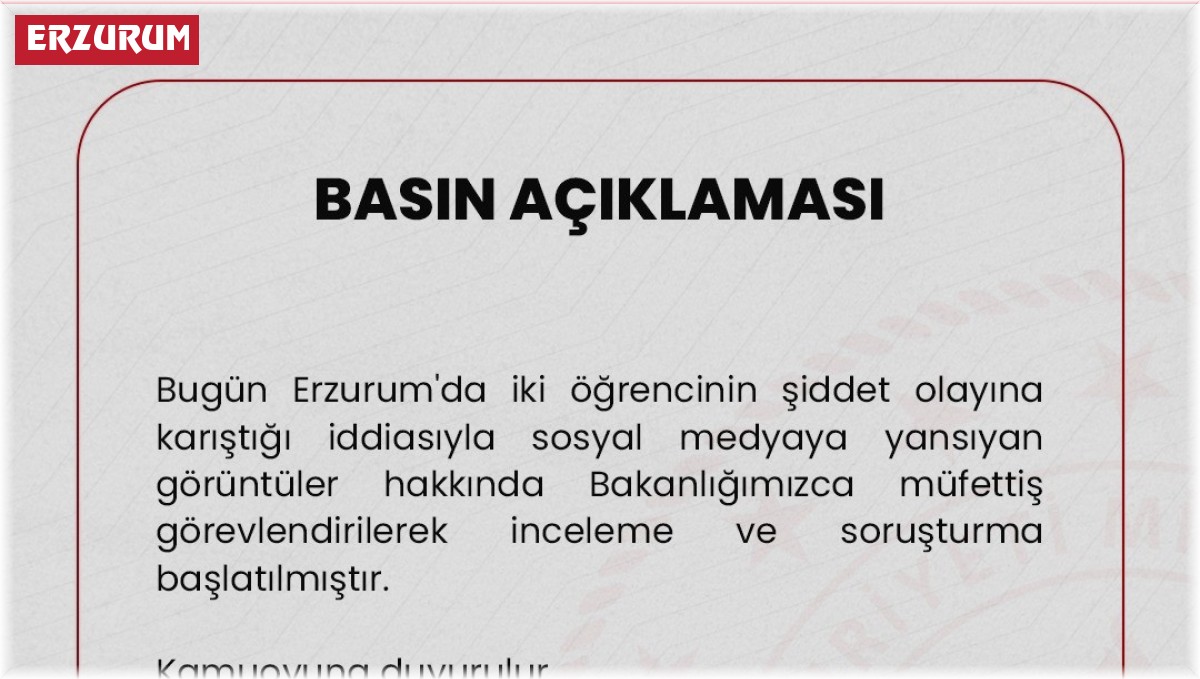 Erzurum'da şiddet olayında gözaltına alınan öğrenciler serbest bırakıldı; Milli Eğitim Bakanlığı soruşturma başlattı