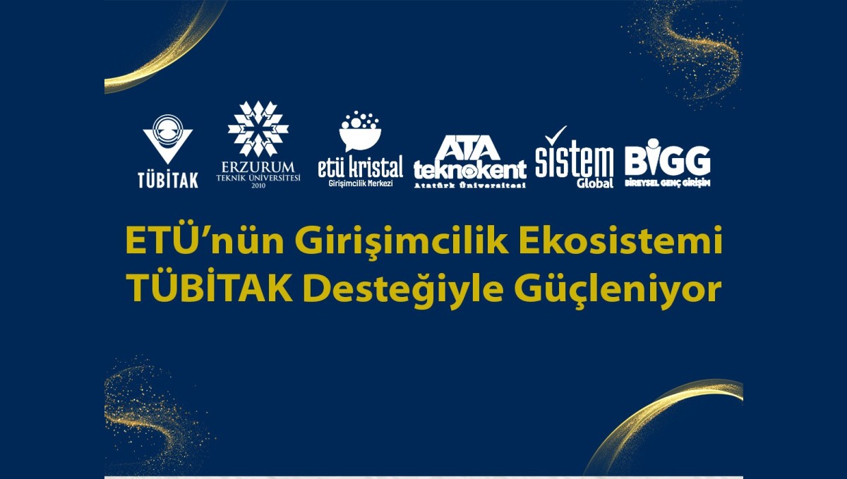 ETÜ'nün girişimcilik ekosistemi TÜBİTAK desteğiyle güçleniyor