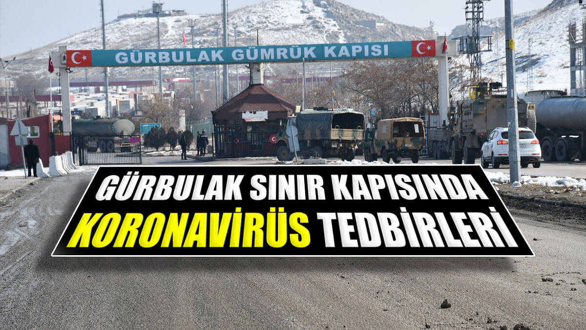 Gürbulak Sınır Kapısı’nda koronavirüs tedbirleri artırıldı