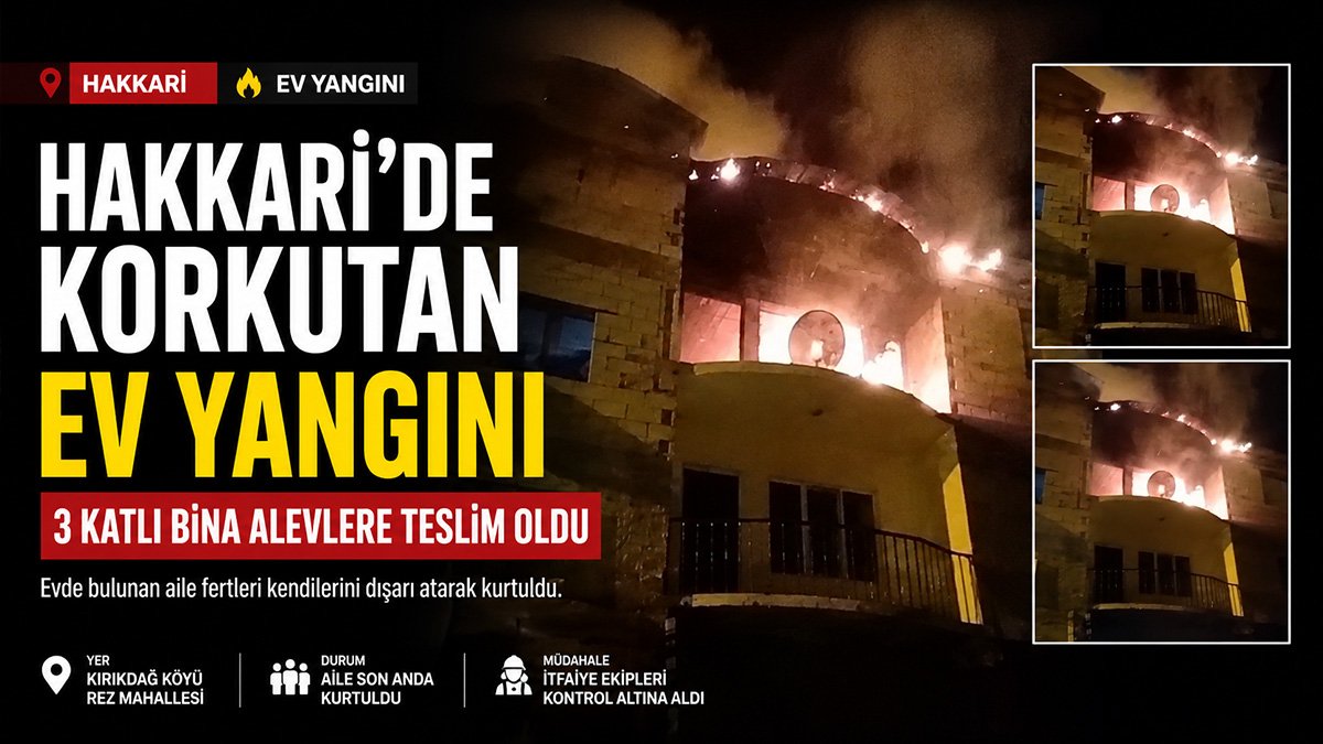 Hakkari'de 3 katlı evi saran yangından 7 kişi dışarı çıkarak kurtuldu
